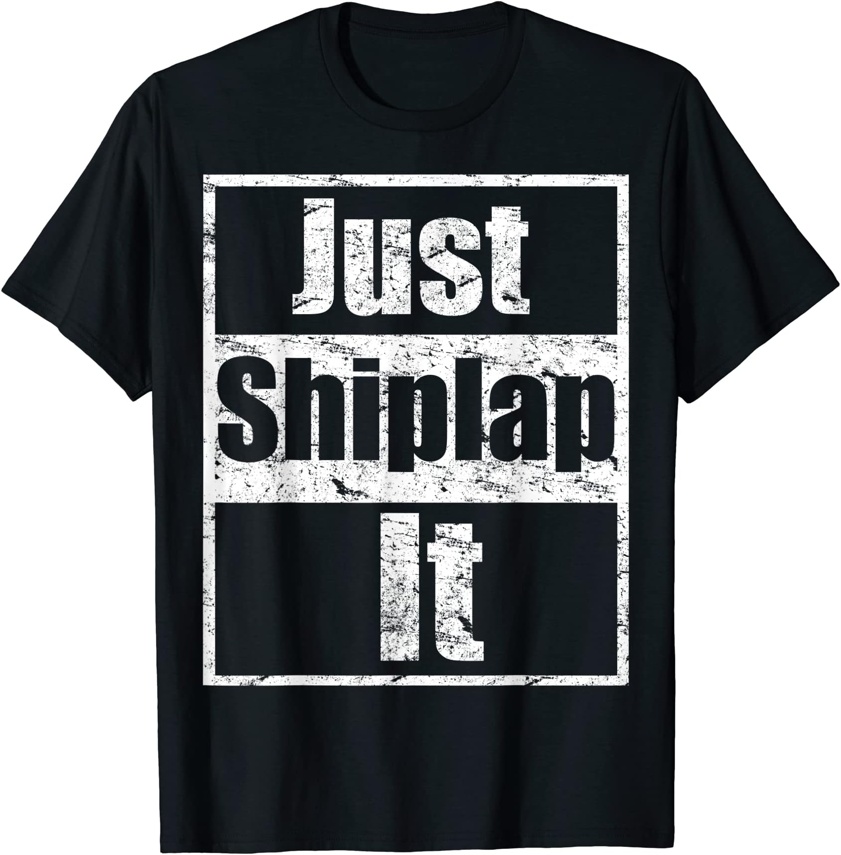Shiplap Demo Day Fixer Upper ShirtFunny Shiplap Saying Just Shiplap It Perfect Demoday Shirt T-Shirt