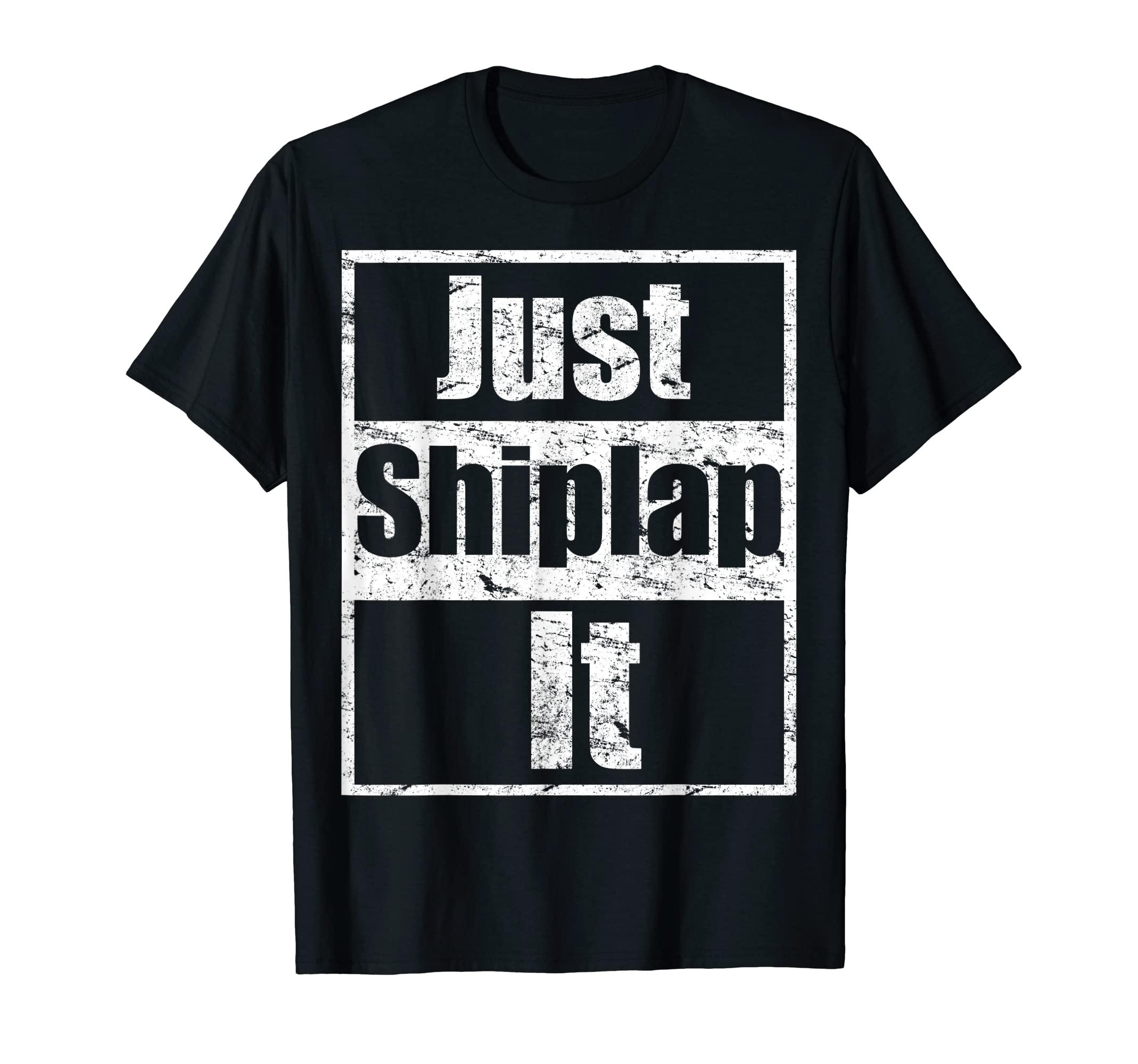Shiplap Demo Day Fixer Upper ShirtFunny Shiplap Saying Just Shiplap It Perfect Demoday Shirt T-Shirt