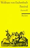 Parzival. Auswahl. - Herausgeber: Walter Schafarschik Wolfram von Eschenbach Übersetzer: Wolfgang Mohr 