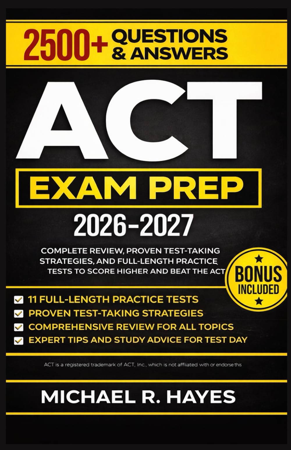 ACT EXAM PREP 2026-2027: Complete Review, Proven Test-Taking Strategies, and Full-Length Practice Tests to Score Higher and Beat the ACT