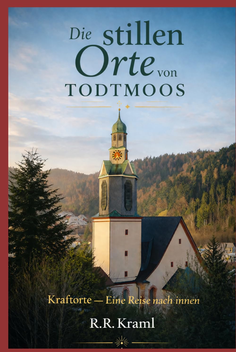 Die stillen Orte von Todtmoos: Kraftorte – Eine Reise nach innen