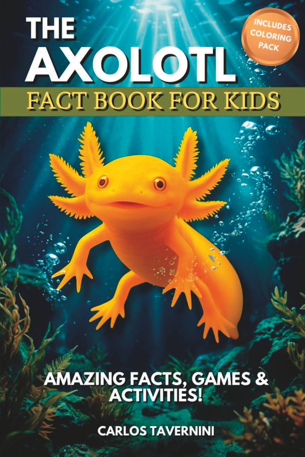 The AXOLOTL Fact Book for Kids: A Fun and Interactive Guide Filled With Fascinating Facts, Amazing Photos, and Activities like Coloring and Drawing