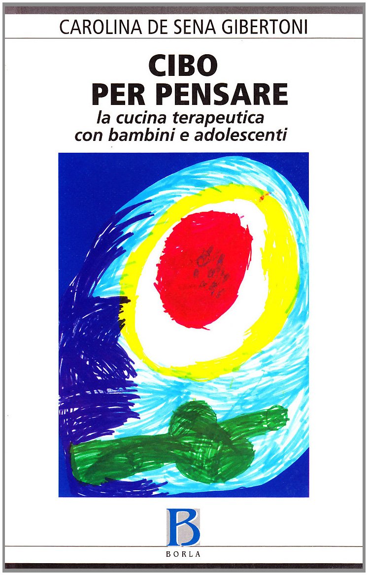 Cibo Per Pensare. La Cucina Terapeutica Con Bambini E Adolescenti - 4