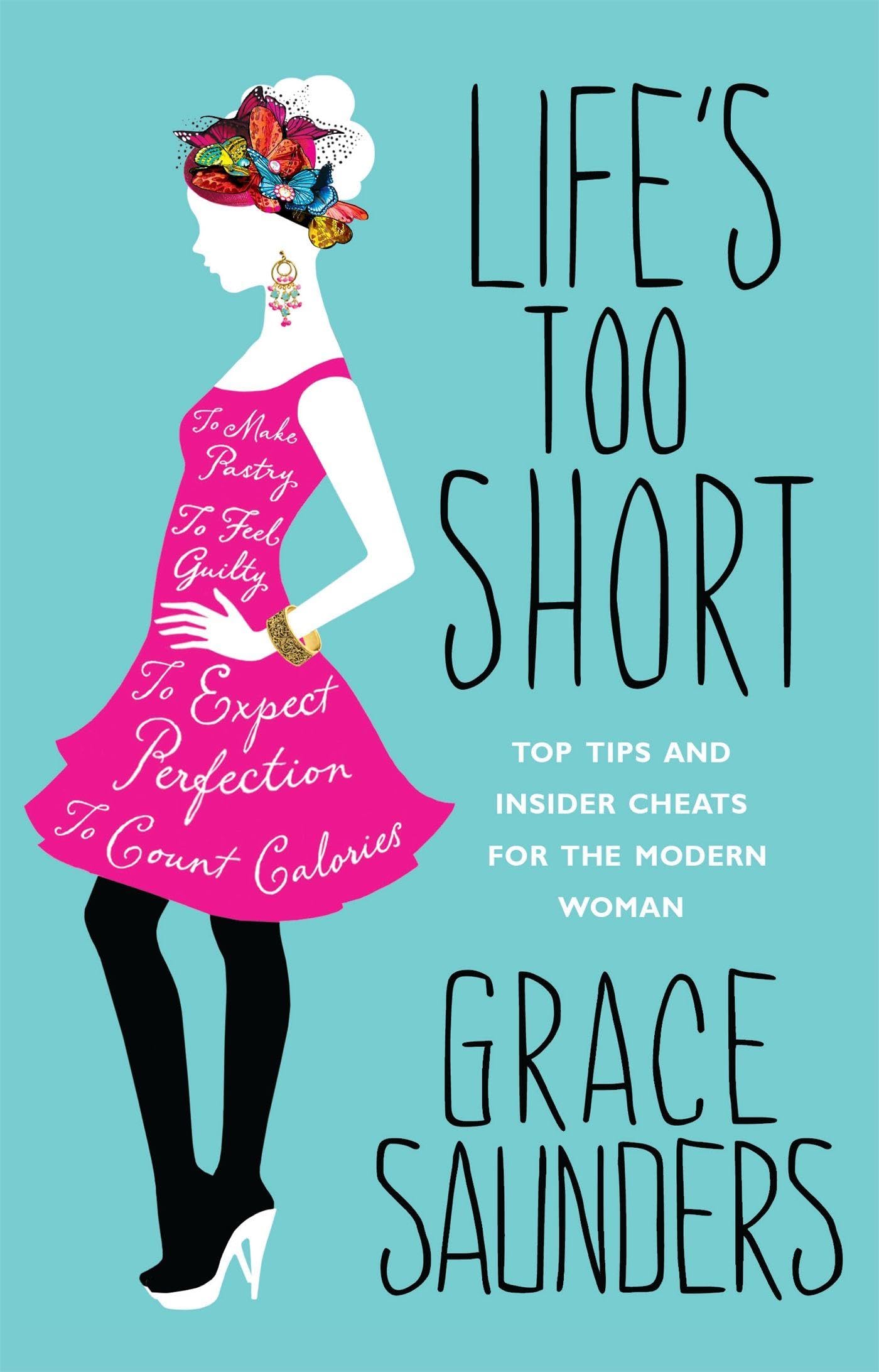 Life's Too Short: Top tips and insider cheats for the modern girl