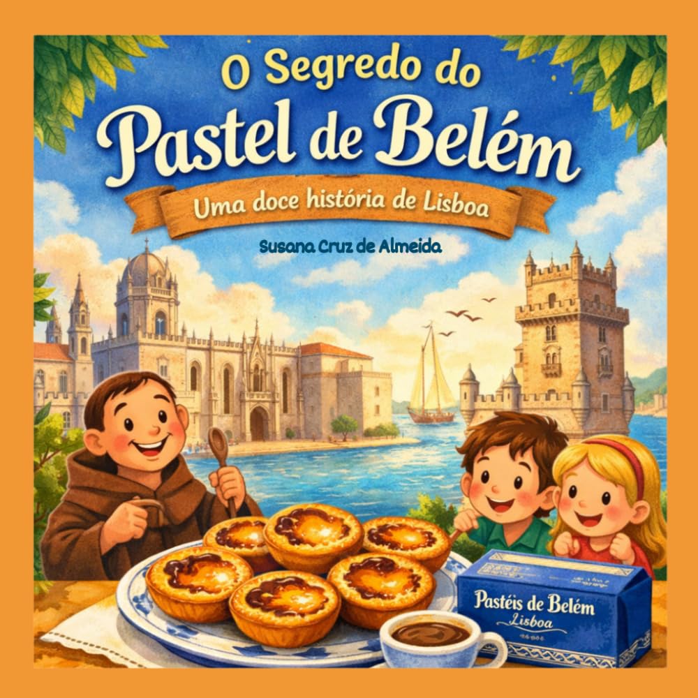 O Segredo do Pastel de Belém: Uma doce história de Lisboa (Histórias de Portugal para Crianças)