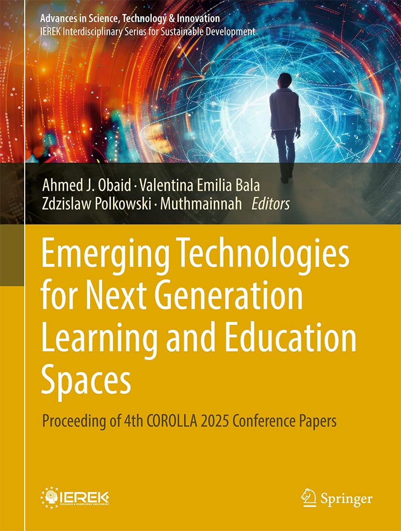 Emerging Technologies for Next Generation Learning and Education Spaces: Proceeding of 4th COROLLA 2025 Conference Papers (Advances in Science, Technology & Innovation)