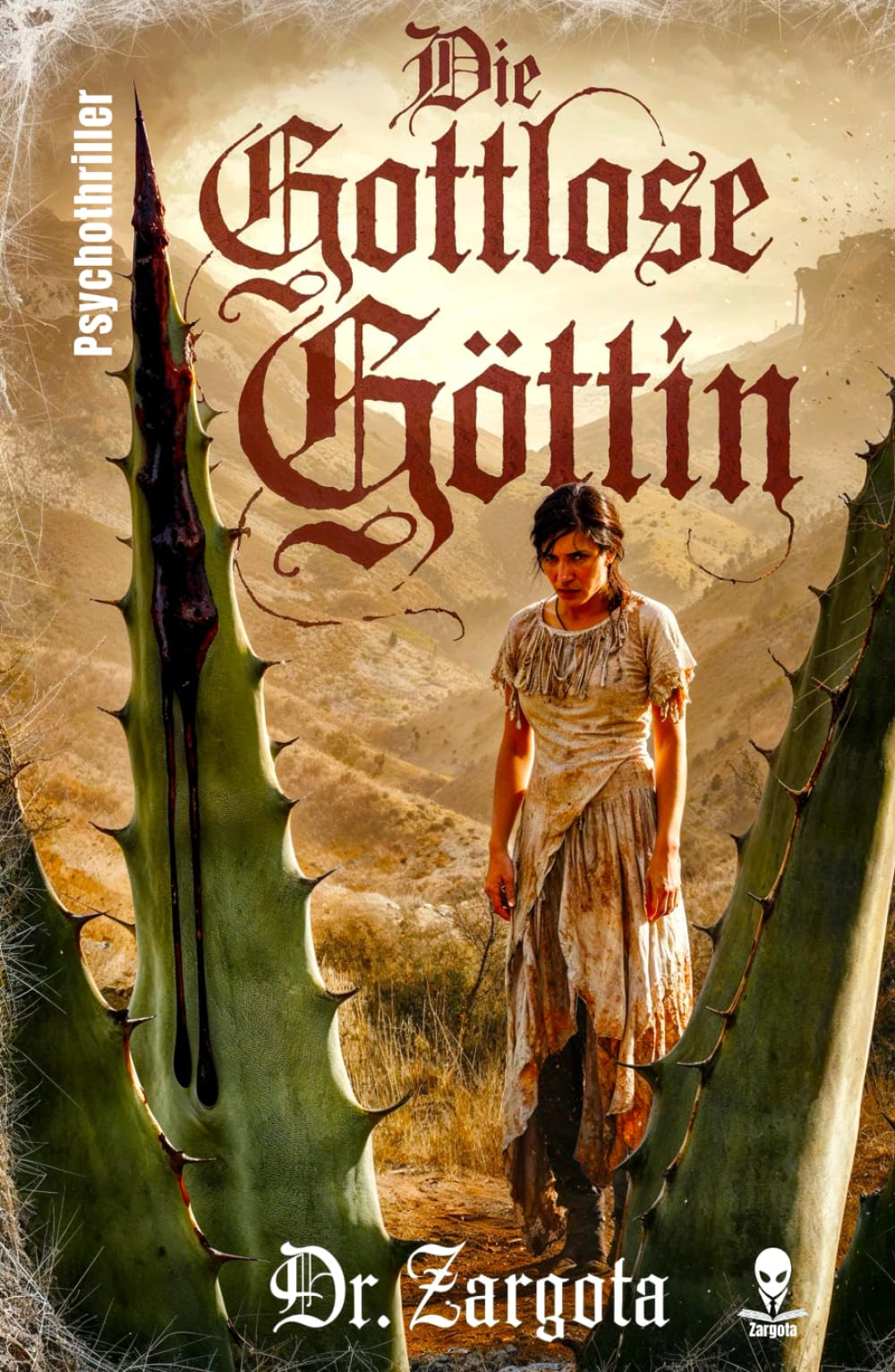 Die gottlose Göttin: Ein psychologischer Horror-Thriller nach wahren Begebenheiten (Roman von Dr. Zargota)