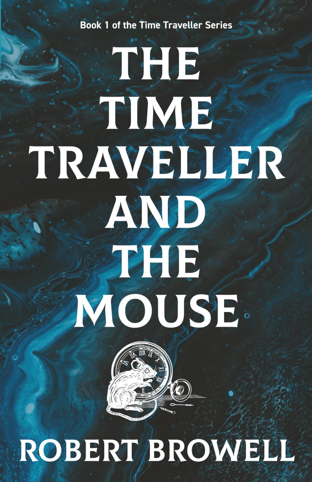 The Time Traveller and the Mouse: Book 1 of the Time Traveller Series