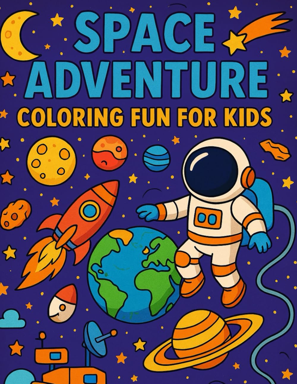 Space Adventure coloring book for Kids: Fun Space Coloring Book for Kids Ages 3-6 | 20 Unique Space-Themed Illustrations of Planets, Astronauts, Rockets & More