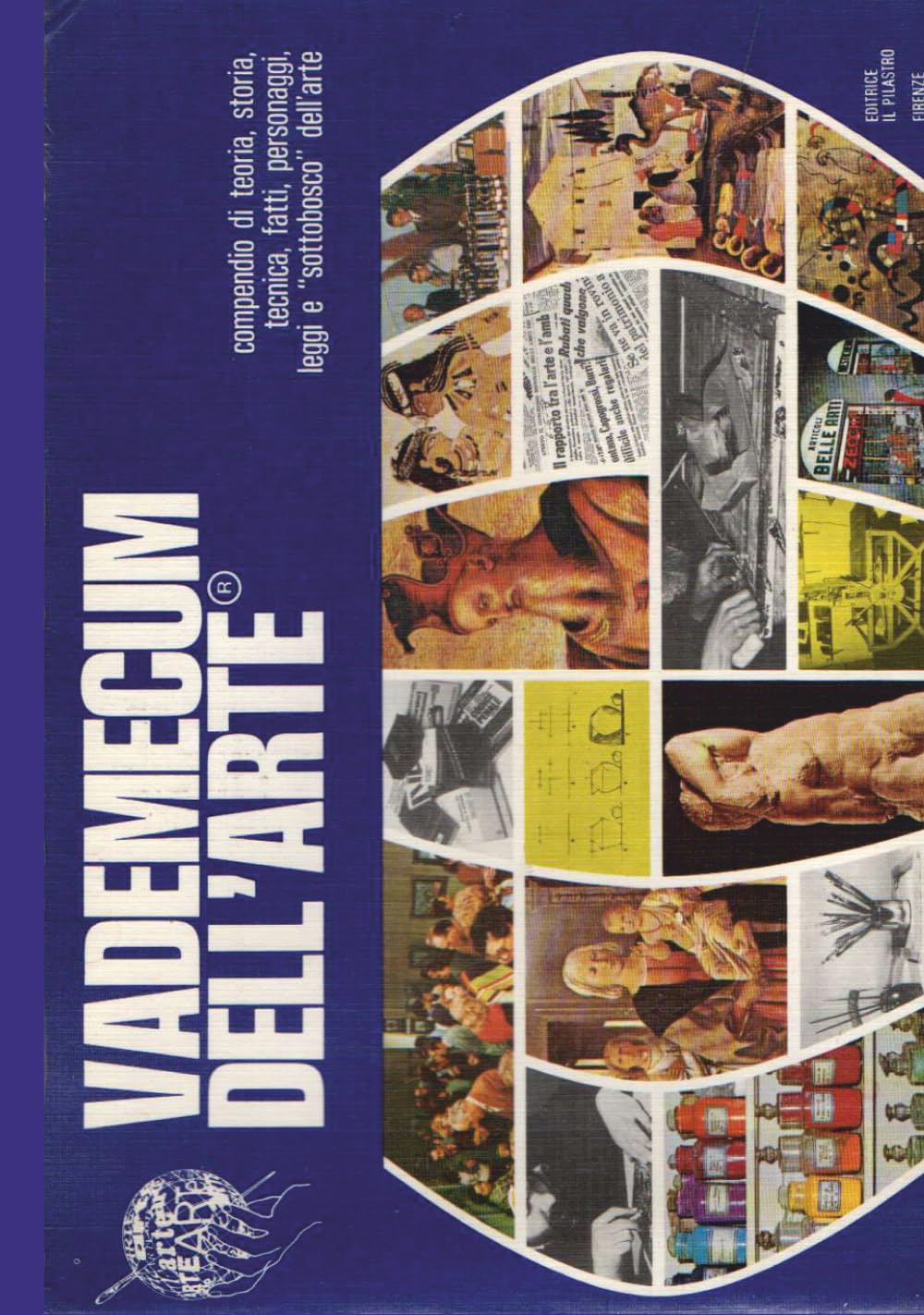 Vademecum dell'arte: compendio di teoria, storia, tecniche, fatti e personaggi del mondo dell'arte