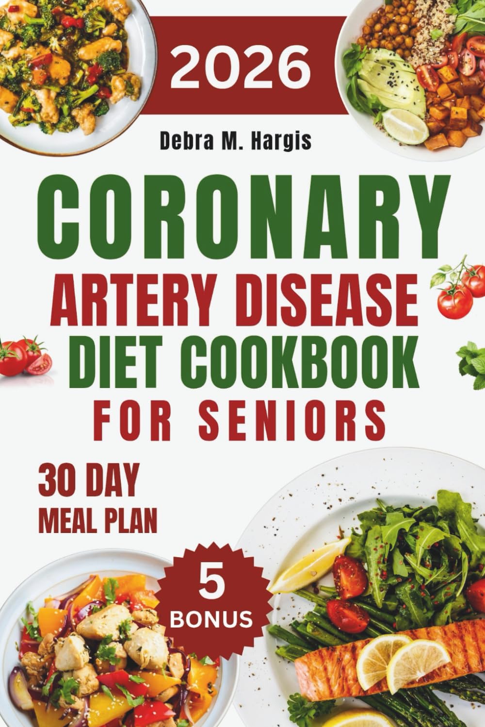 Coronary Artery Disease Diet Cookbook For Seniors: Quick and Easy Heart-Healthy, Low-Sodium Recipes to Lower Cholesterol, Reduce Inflammation, and Support Strong, Clear Arteries