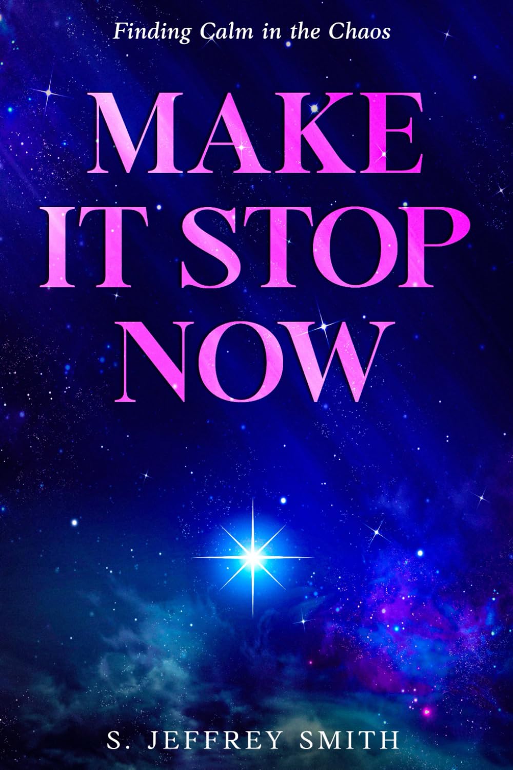 Make It Stop Now: Finding Calm in the Chaos