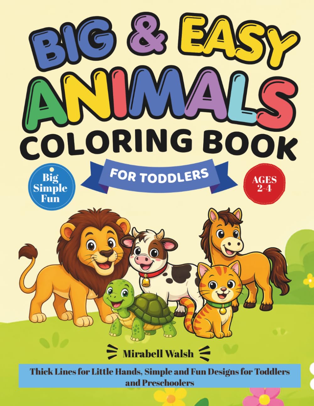 Big & Easy Animals Coloring Book for Toddlers: Thick Lines for Little Hands, Simple and Fun Designs for Toddlers and Preschoolers