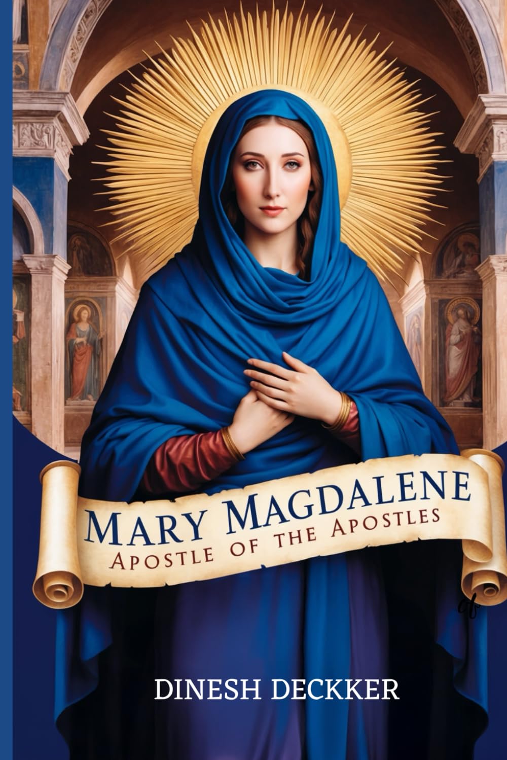 Mary Magdalene: Apostle of the Apostles