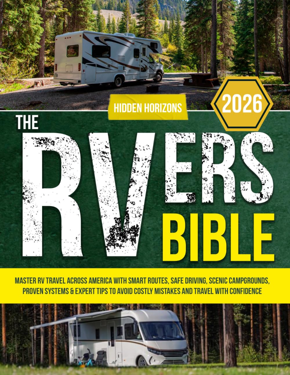 The RVers Bible: Master RV Travel Across America with Smart Routes, Safe Driving, Scenic Campgrounds, Proven Systems & Expert Tips to Avoid Costly Mistakes and Travel with Confidence