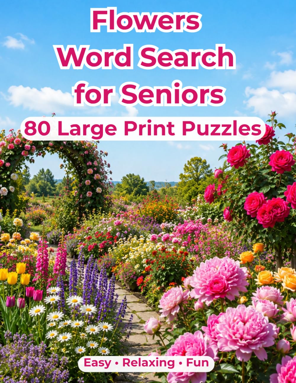 Flowers Word Search for Seniors: 80 Large Print Word Search Puzzles for Flower Lovers, Gardeners, Retirees and Adults