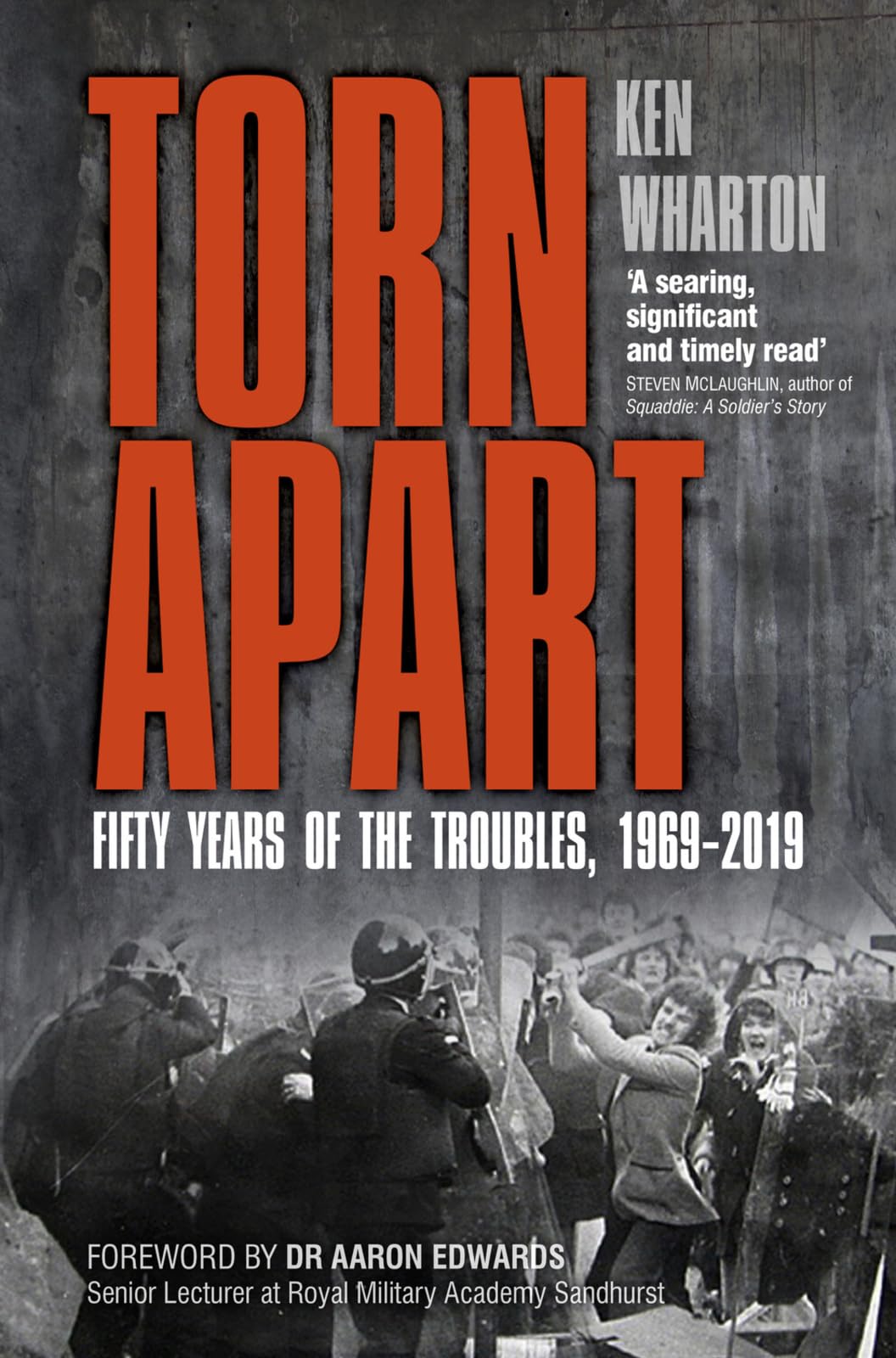 Torn Apart : Fifty Years of the Troubles, 1969-2019