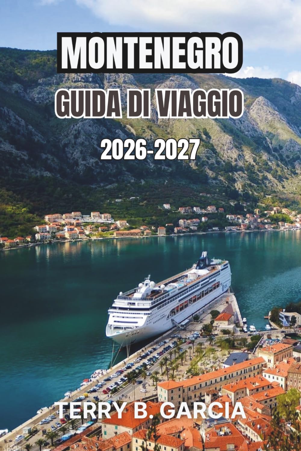 Montenegro Guida di viaggio 2026-2027: Itinerari lungo la costa adriatica, parchi di montagna, città costiere, gastronomia locale, soluzioni economiche e flessibili.