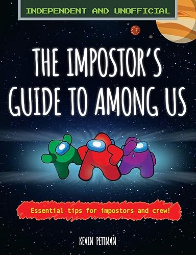 The Impostor's Guide to Among Us (Independent &amp; Unofficial): Independent and Unofficial