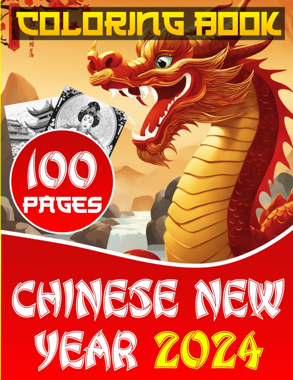 Chinese New Year 2024 Coloring Book: Dragon New Year 2024 | 100 Pages Celebrating Lunar New Year and Spring Festival | 8.5x11 Inch | Perfect Gift For Chinese People and Children Zodiac Sign