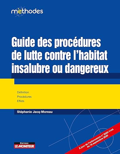 Guide des procédures de lutte contre l'habitat insalubre ou dangereux: Définitions - Procédures - Effets