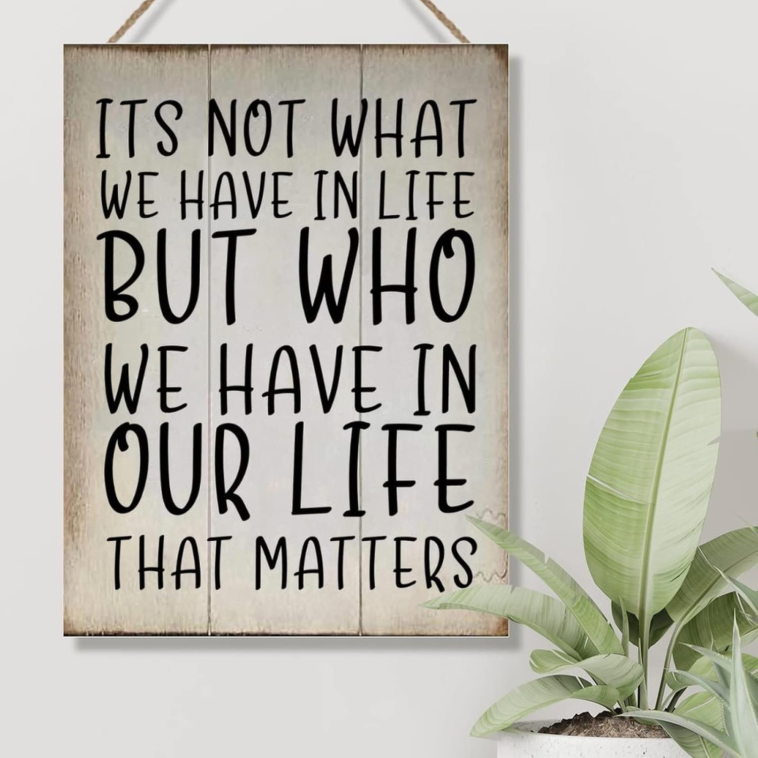Vintage Wood Sign Its Not What We Have in Life But Who We Have in Our Life That Matters Wood Decor Sign Inspirational Quotes Hanging Sign Farmhouse Wood Signs Wall Decor 18x24in