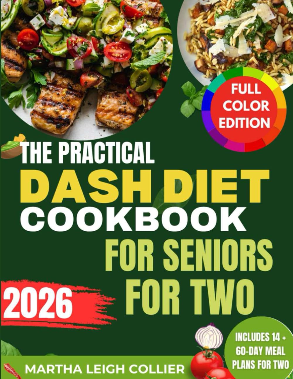 The Practical DASH Diet Cookbook for Seniors for Two: Quick and Easy Recipes and Expert Tips to Enjoy Flavor without Guilt, Lower Your Blood Pressure and Manage Health for You and Your Partner      Paperback – August 29, 2025
