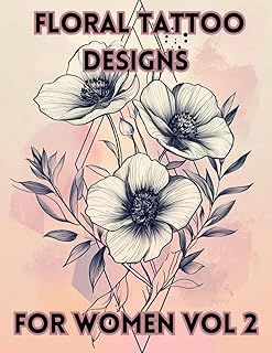 Floral Tattoo Designs for Women Vol. 2: 100 Colorable Black Linework & G...