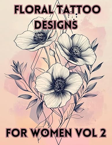 Floral Tattoo Designs for Women Vol. 2: 100 Colorable Black