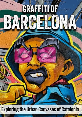 Barcelona Graffiti: Exploring the Urban Canvases of Catalonia