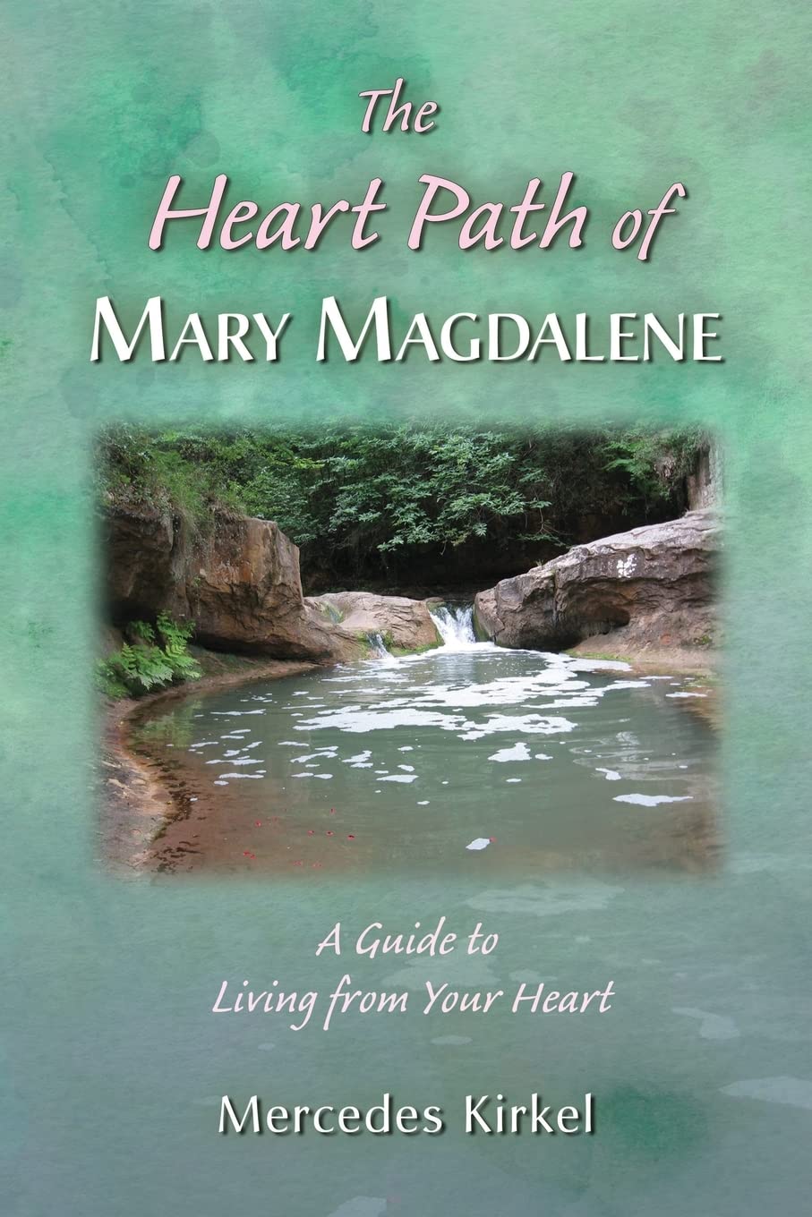 The Heart Path of Mary Magdalene: A Guide to Living from Your Heart: 4 (The Magdalene-Yeshua Teachings)