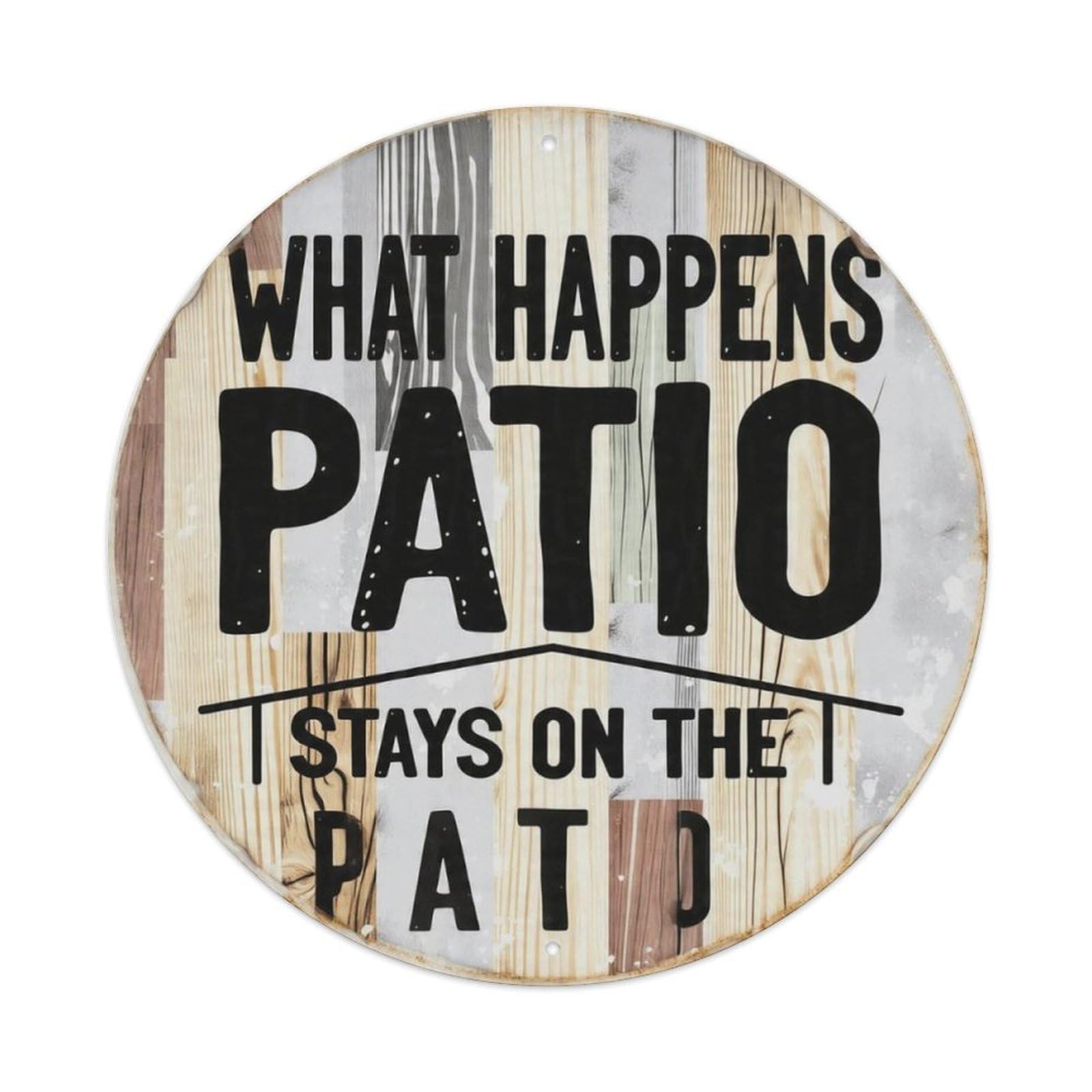 Rustic Wood Patio Funny Quote Round Decor Sign Vintage Aluminium Metal Sign, Retro Wall Decor for Home, Bar, Garage & Farmhouse 20x20cm
