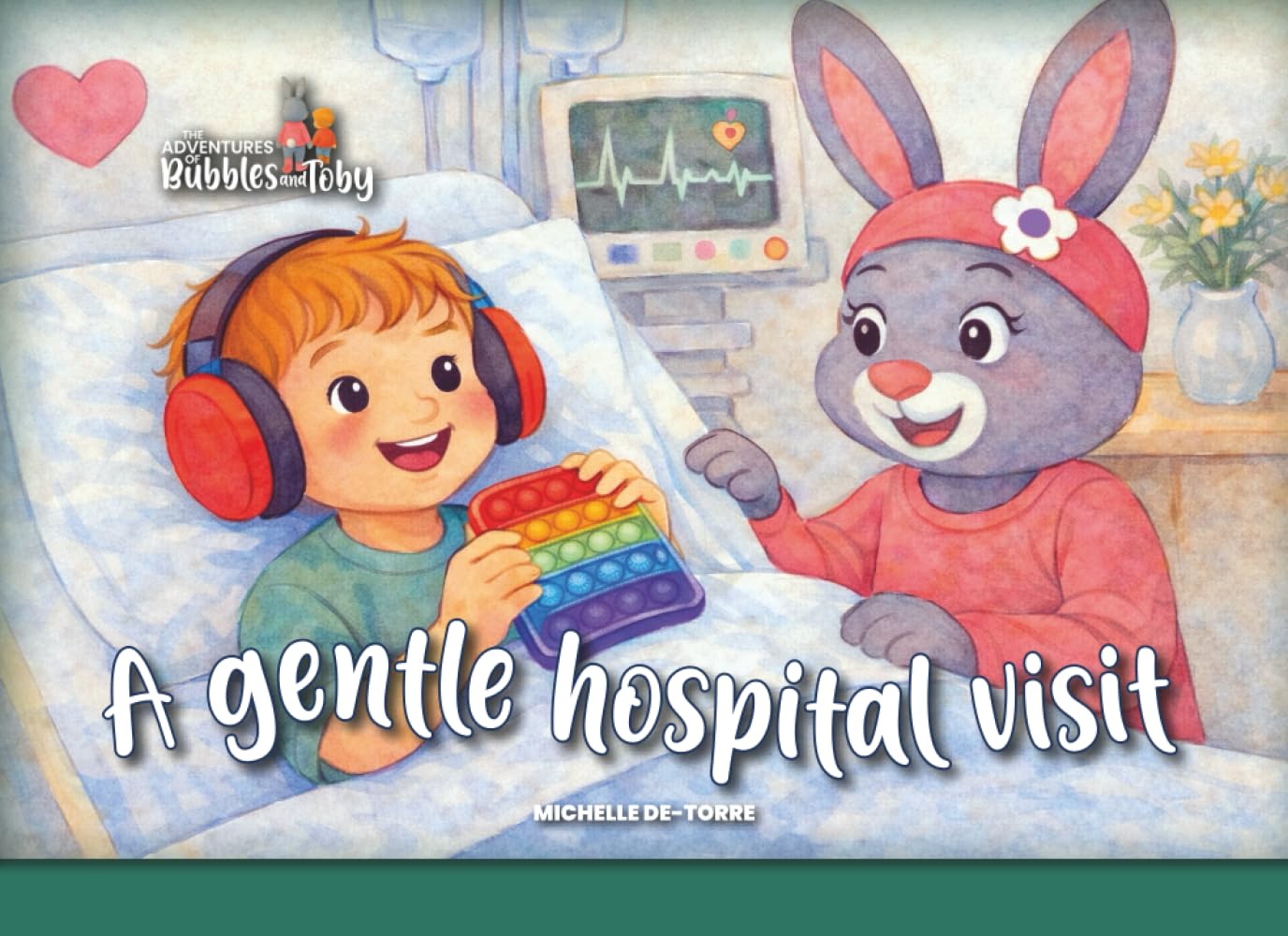 The adventures of Bubbles and Toby- A gentle hospital visit