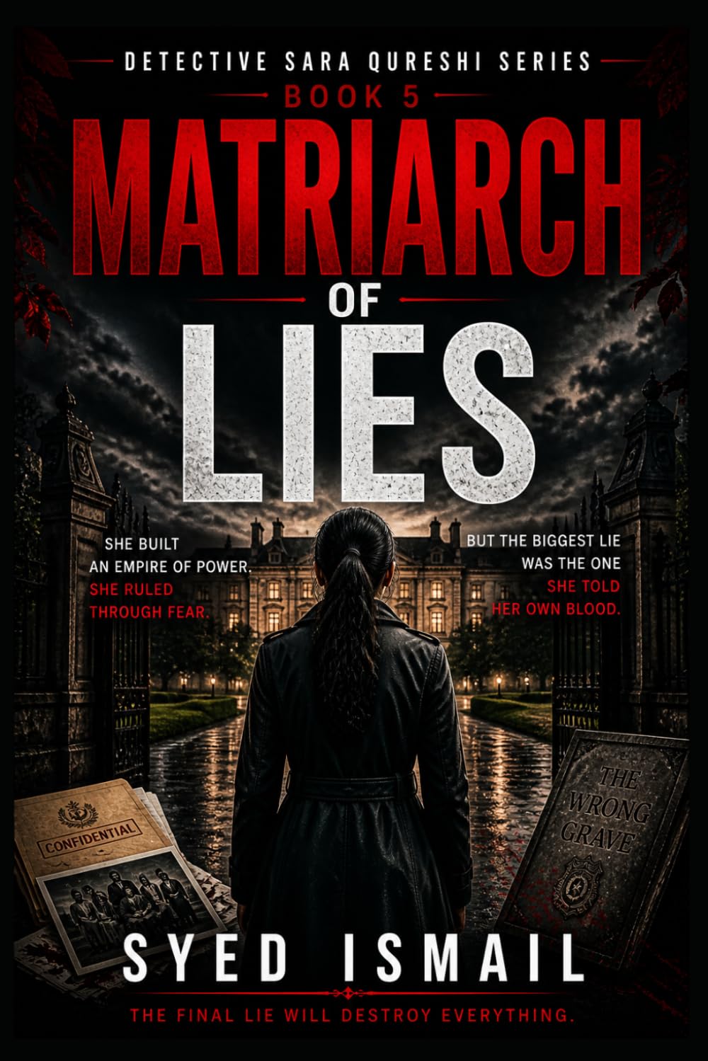 Matriarch of Lies: A Detective Sara Qureshi Thriller of Power, Hidden Truths, and the Final Deadly Secret