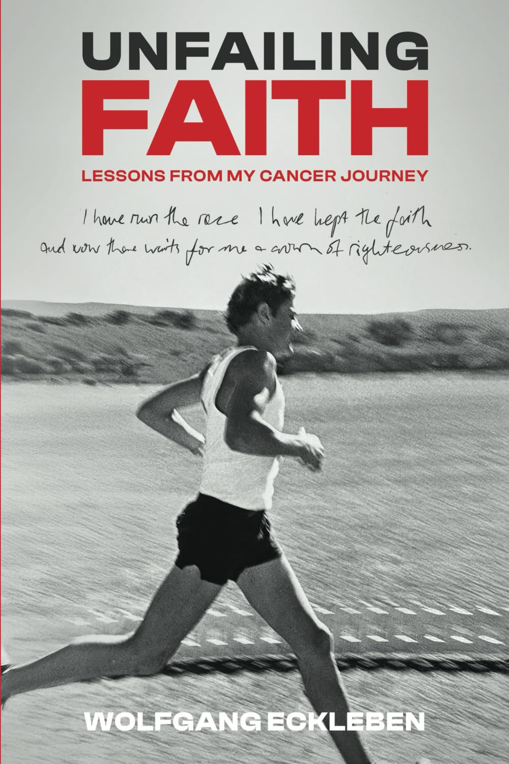 Unfailing Faith: Lessons from My Cancer Journey