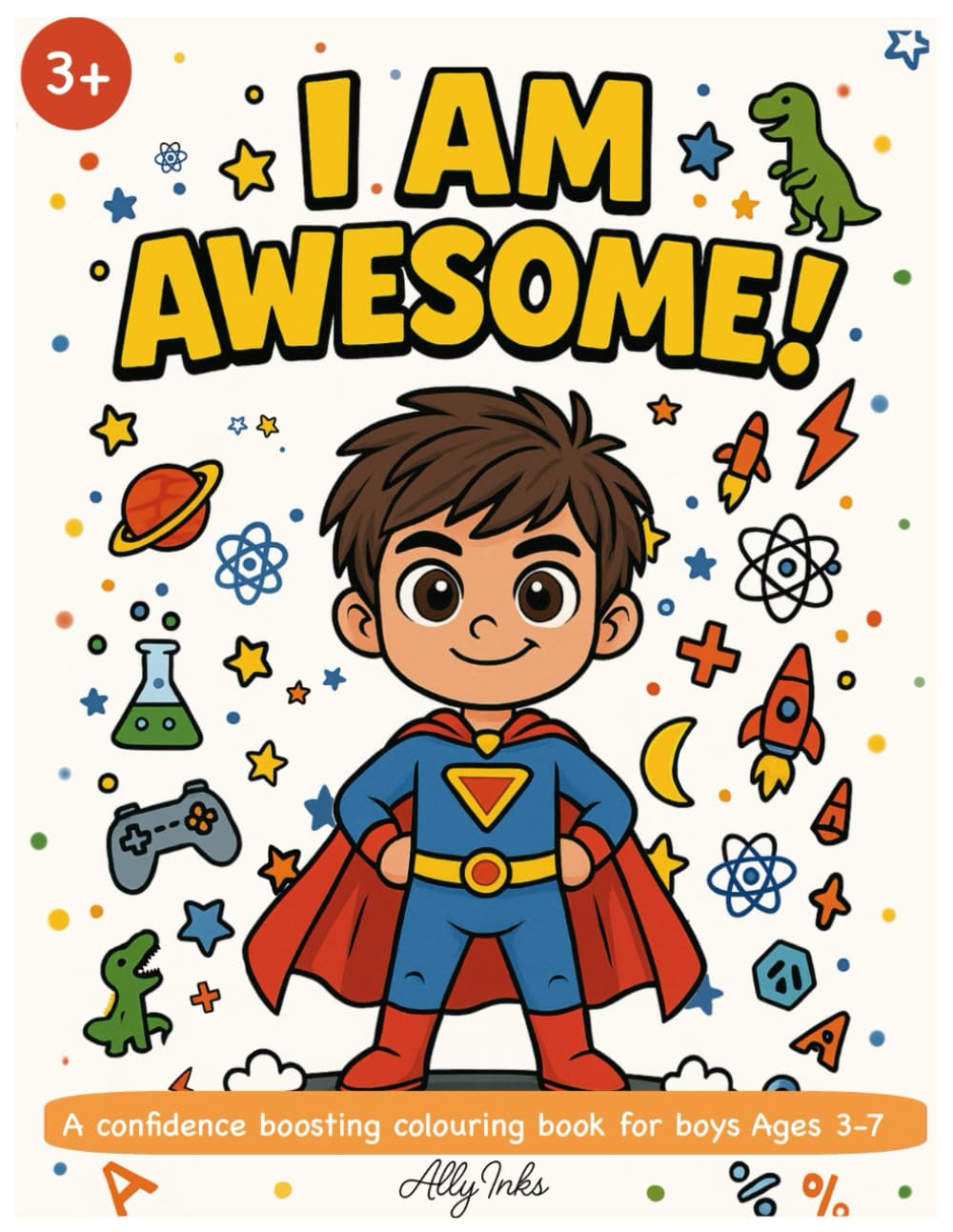 I AM AWESOME!: A confidence boosting colouring book for boys Ages 3-7