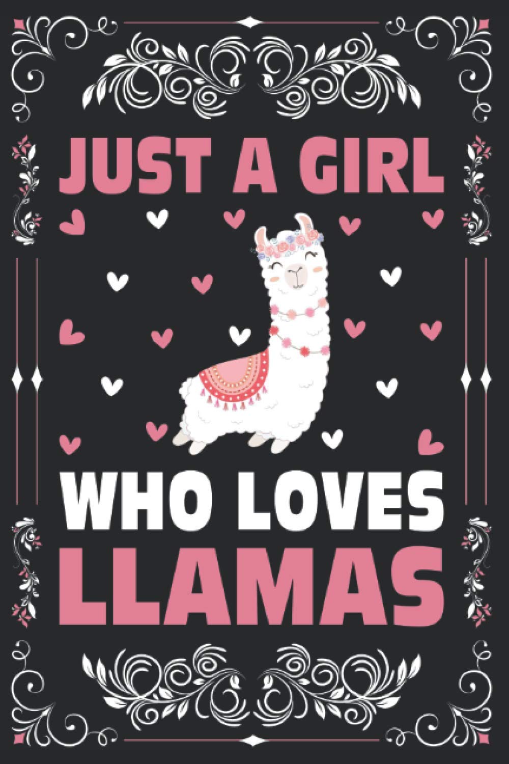 Just A Girl Who Loves Llamas Notebook Journal For Women, Girls, Kids Gift: Llamas Notebook Journal: Llamas Journal - 120 Page Paperback Notebook - (6"x9")