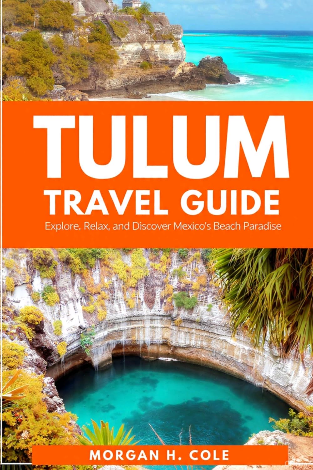 TULUM TRAVEL GUIDE: Explore, Relax, and Discover Mexico’s Beach Paradise
