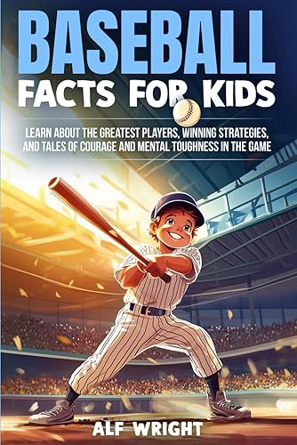 Baseball Facts for Kids: Learn About the Greatest Players, Winning