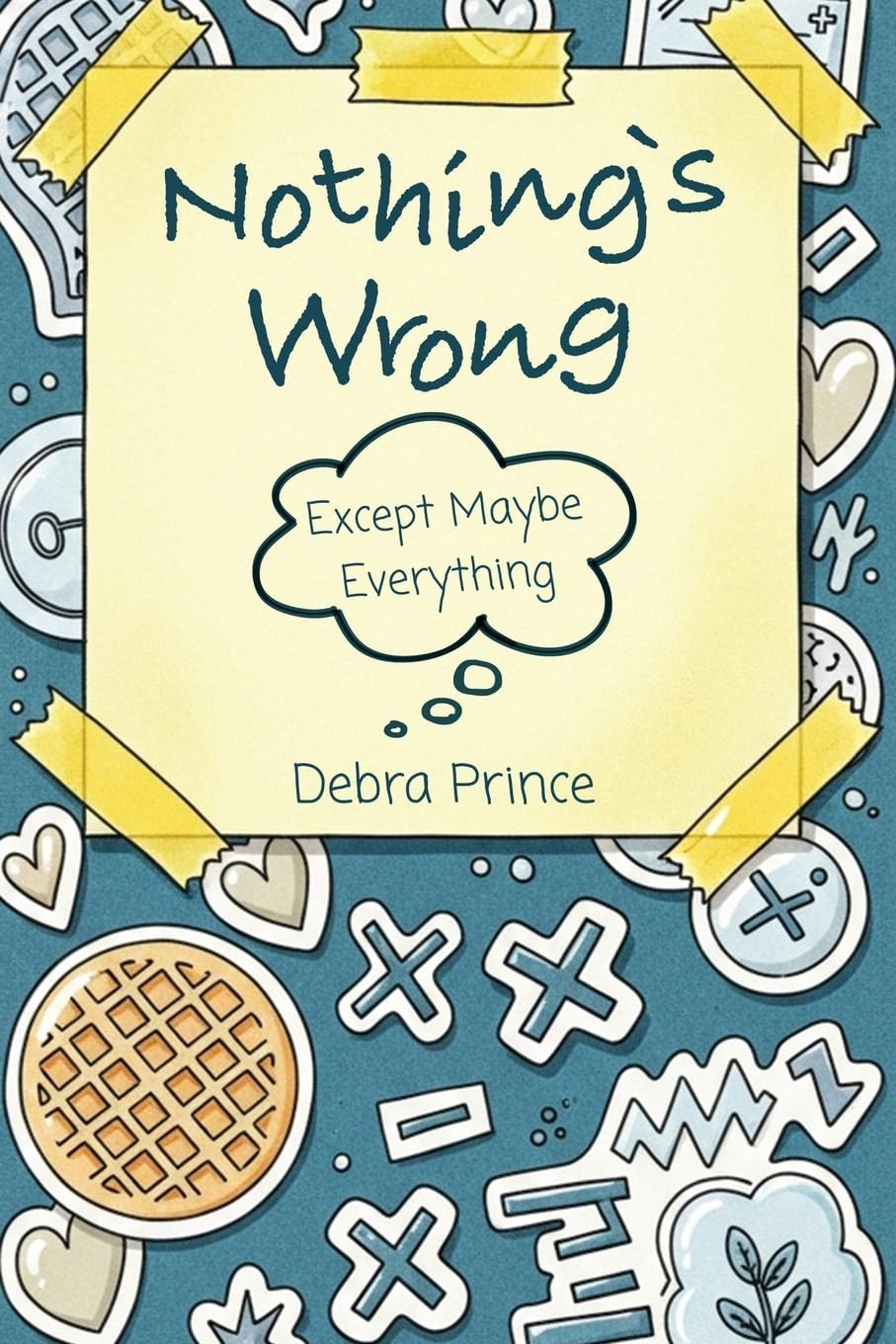 Nothing's Wrong: Except Maybe Everything