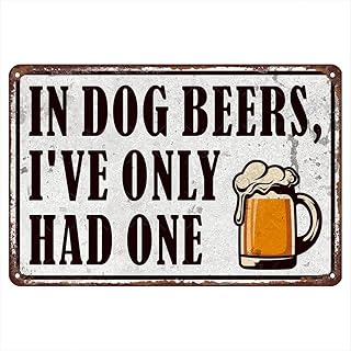 Vintage Tin Sign 8"x12" - "In Dog Beers, I've Only Had One" - Funny Tin Signs Vintage Decor for Bars, Man Caves, and Home Bars - Gifts for Beer Lovers