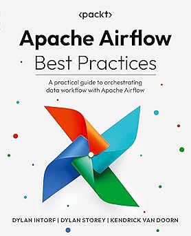 Apache Airflow Best Practices:A practical guide to orchestrating data workflow with Apache Airflow