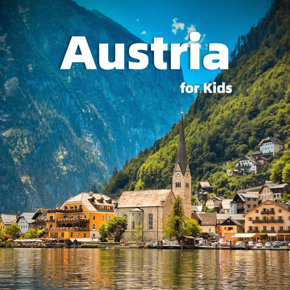 Austria for Kids: Fun Facts, Best Places and Amazing Photos (Countries of the World)
