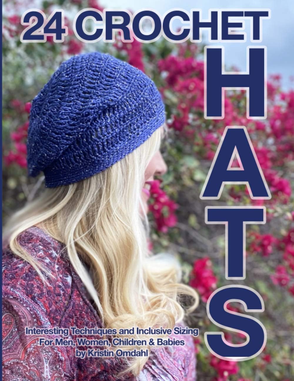 24 Crochet Hats: Interesting Techniques and Inclusive Sizing for Men, Women, Children and Babies Paperback – January 17, 2021