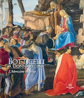 Botticelli a Donnaregina. L'Adorazione dei Magi. Ediz. a colori
