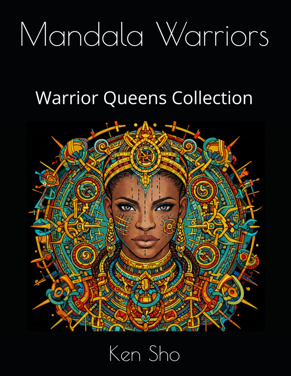 Mandala Warriors: Warrior Queens: Coloring Book for Adults — 20 Intricate Mandala Designs Inspired by Power, Archetypes, and Sacred Authority
