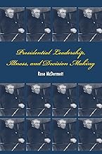 Presidential Leadership, Illness, and Decision Making