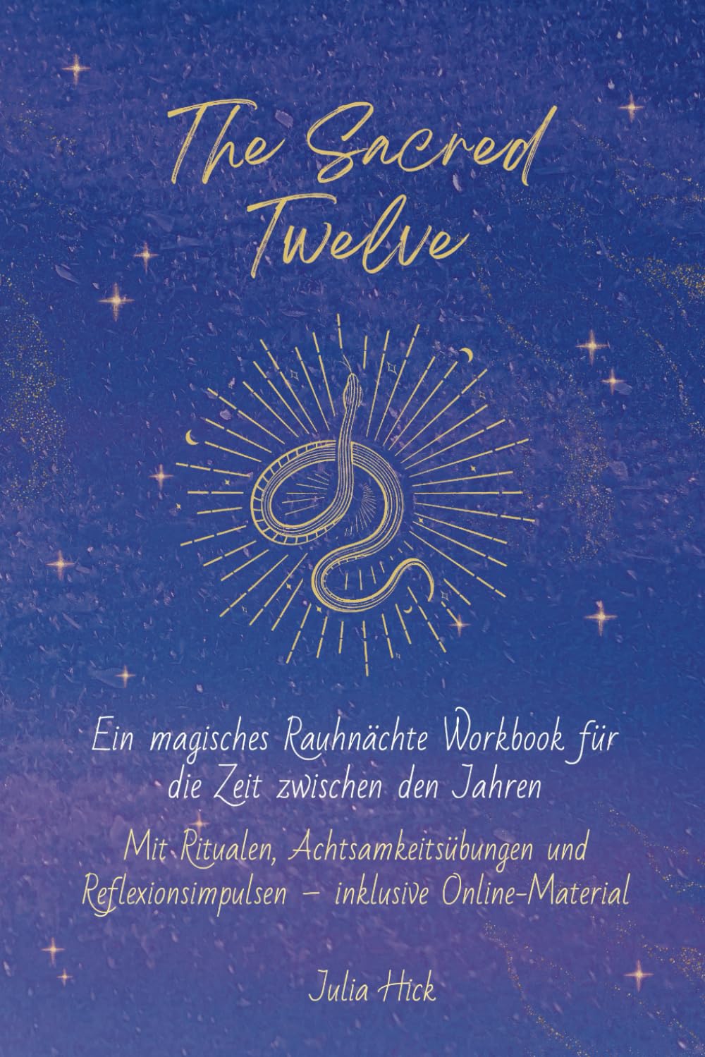 The Sacred Twelve: Ein magisches Rauhnächte Workbook für die Zeit zwischen den Jahren