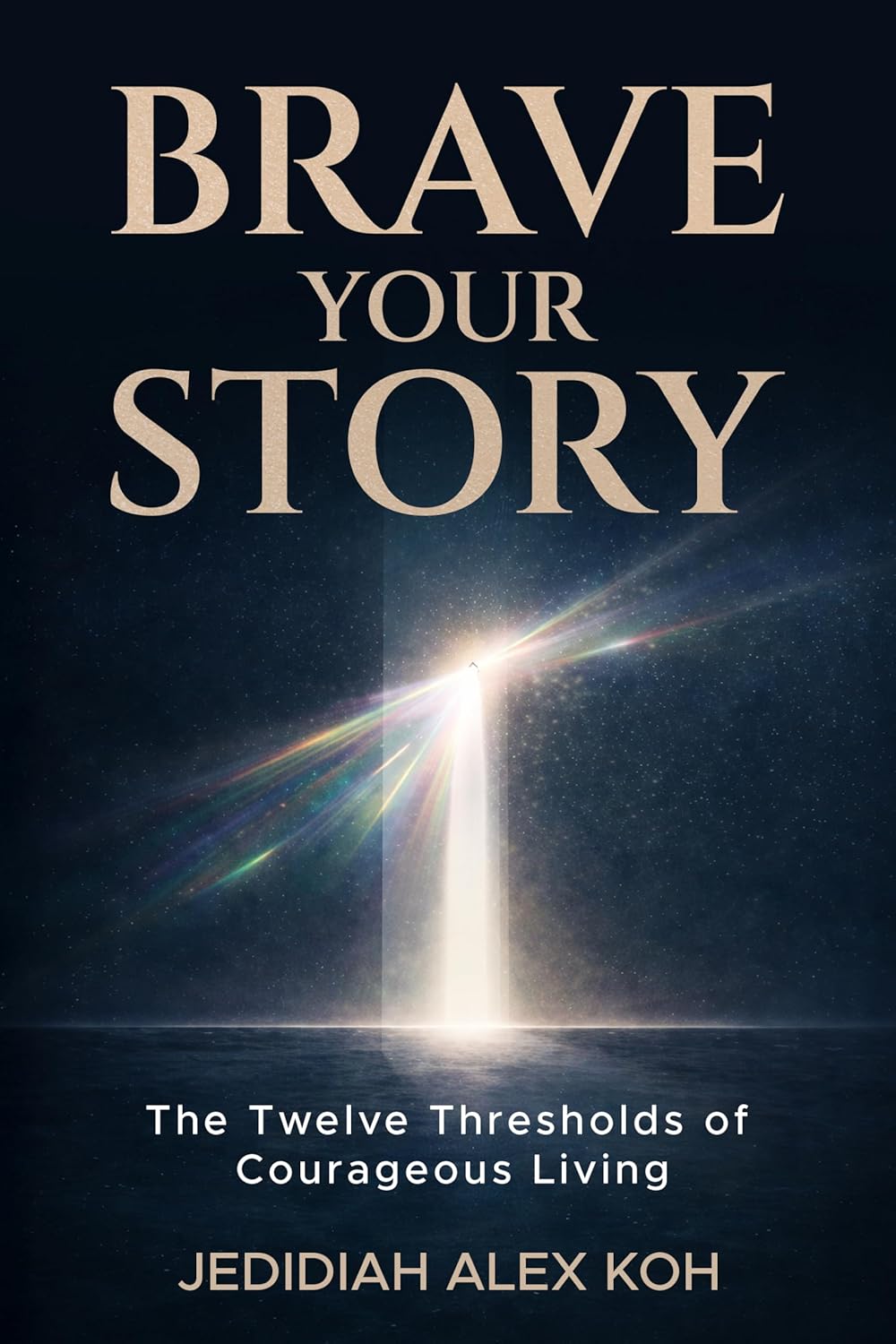Brave Your Story: The Twelve Thresholds of Courageous Living      Kindle Edition