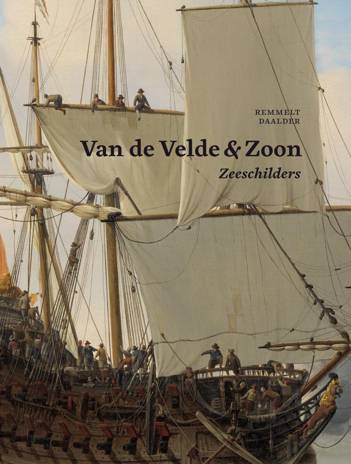Van de Velde & Zoon - Zeeschilders: Het bedrijf van Willem van de Velde de Oude en Willem van Velde de Jonge 1640-1707